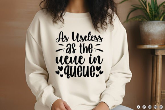As Useless As The Ueue in Queue Graphics & T-Shirt Designs