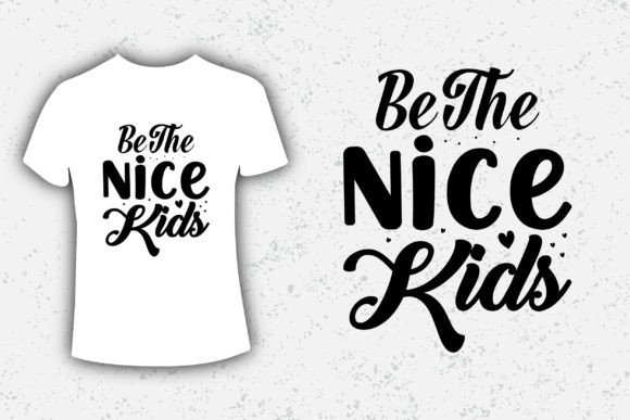 Be the Nice Kids Typography for T-Shirt Graphics