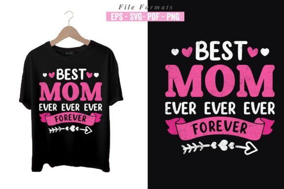 Best Mom Ever Ever Ever Forever Graphics & T-Shirt Designs