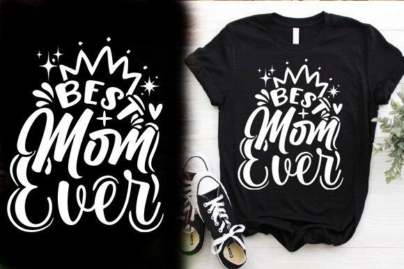 BEST MOM EVER TSHIRT DESIGN: Graphics & T-Shirt Designs