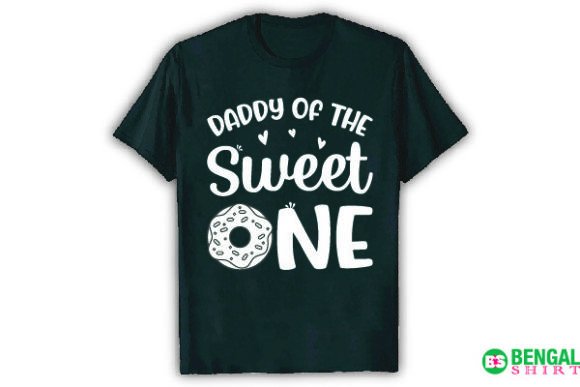 Daddy of the Sweet One Funny: Graphics & T-Shirt Designs