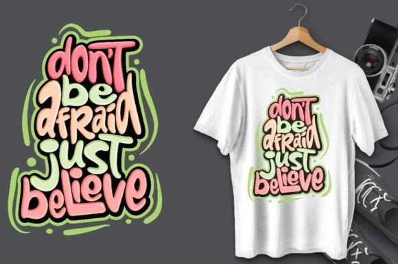 Don't Be Afraid Just Believe Graphics & T-Shirt Designs