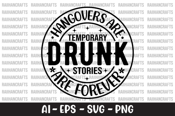 Hangovers Are Temporary Drunk Stories T-Shirt Graphics