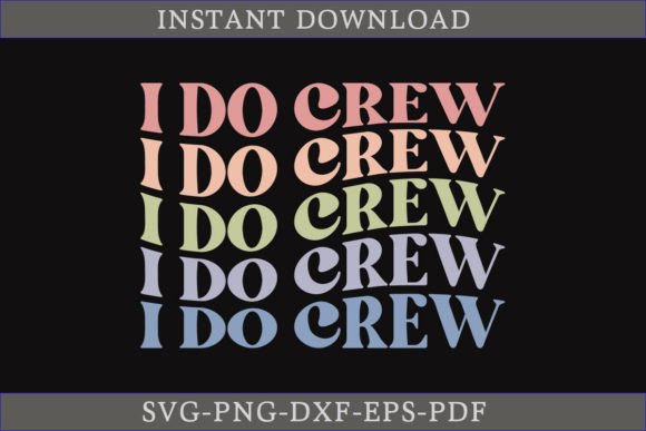 I Do Crew Bride Gift Retro Shirt SVG Design Review