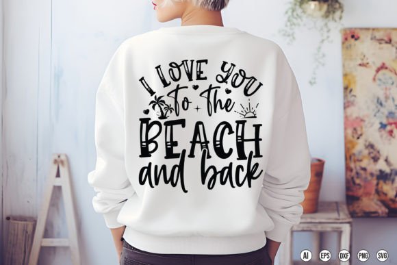 I Love You to the Beach and Back Graphics & T-Shirt Designs