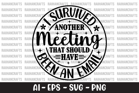 I Survived Another Meeting That SVG for T-Shirt Designs