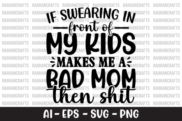 If Swearing in Front of My Kids Makes: Graphics & T-Shirts