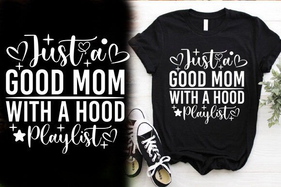 Just a Good Mom Hood Playlist: Graphics & T-Shirt Designs Review