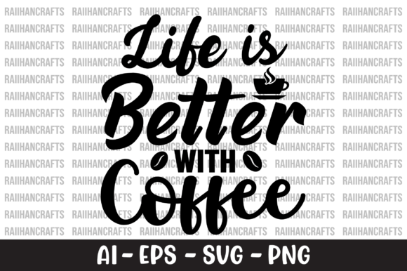 Life is Better with Coffee SVG for T-Shirt Designs & Graphics