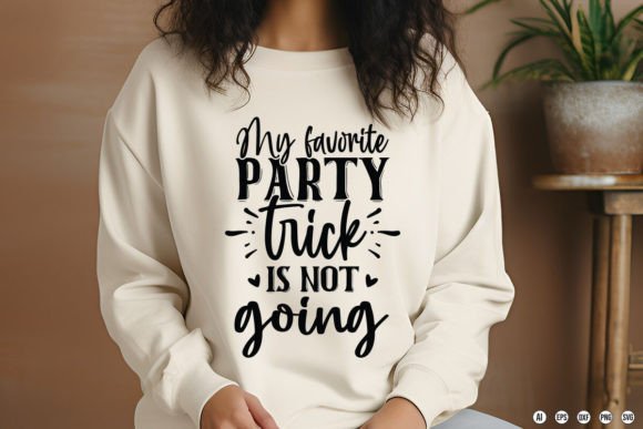 My Favorite Party Trick Is Not Going: T-Shirt Graphics