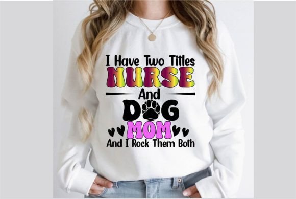 Nurse & Dog Mom Graphics for T-Shirt Designs