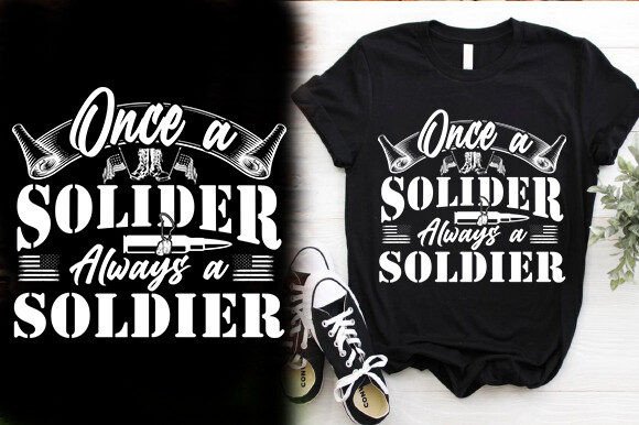 ONCE a SOLIDER ALWAYS a SOLDIER Graphics & T-Shirt Designs