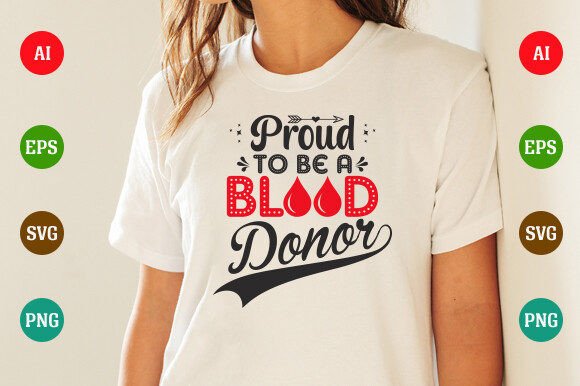 Proud to Be a Blood Donor: Graphics for T-Shirt Designs