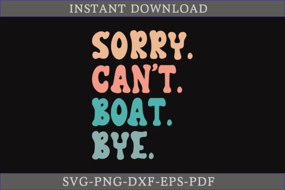 Sorry Can't Boat Bye Retro Shirt: T-Shirt Designs & Graphics