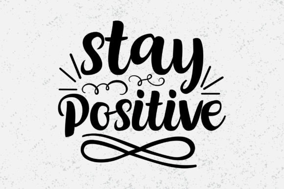Stay Positive Typography Design for Graphics & T-Shirt Designs