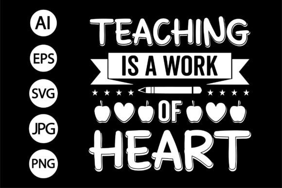 Teaching is a Work of Heart Teacher SVG & T-Shirt Designs