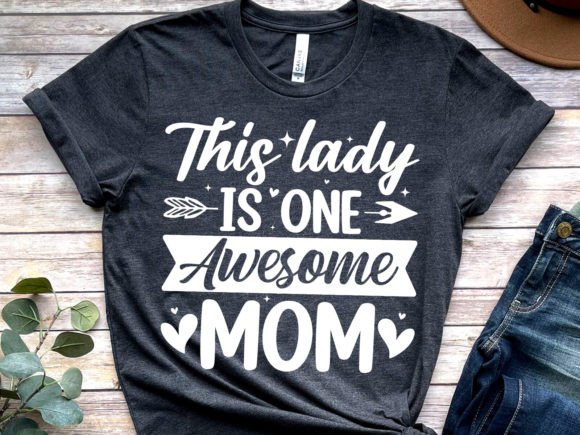 This Is One Awesome Mom: Graphics for T‑Shirt Designs