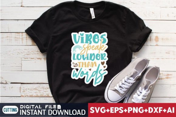 Vibes Speak Louder Than Words: Graphics & T-Shirt Designs
