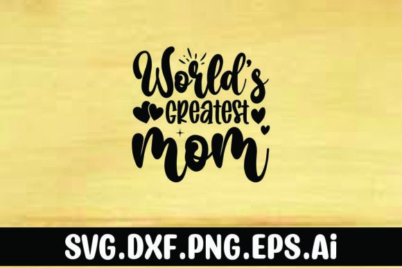 Worlds Greatest Mom Graphics & T-Shirt Designs Review