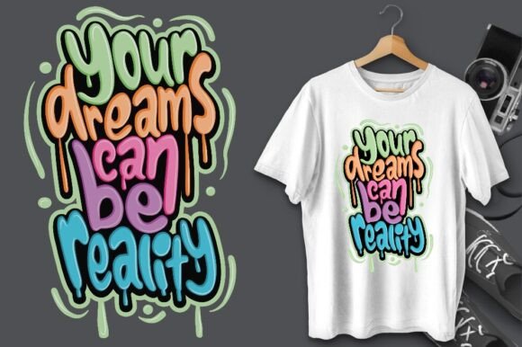 Your Dreams Can Be Reality Graphics for T-Shirt Designs