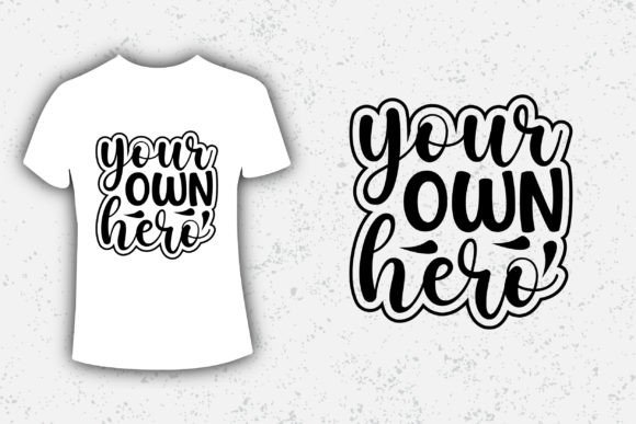 Your Own Hero Typography Design for Crafters & T-Shirt Graphics